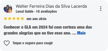 Avaliação de Walter Ferreira Dias da Silva Lacerda, cinco estrelas: Conhecer o GLA em 2024 foi com certeza uma das grandes alegrias que eu tive esse ano…