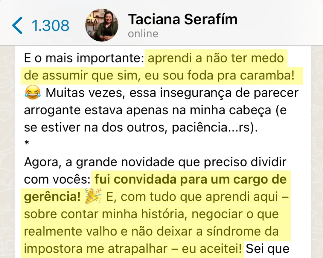 Mensagem de Taciana Serafím contando que aprendeu a não ter medo de assumir o próprio valor e que foi convidada para um cargo de gerência